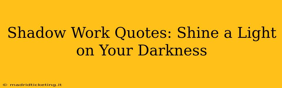 Shadow Work Quotes: Shine a Light on Your Darkness