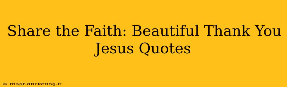 Share the Faith: Beautiful Thank You Jesus Quotes