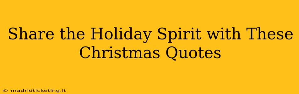 Share the Holiday Spirit with These Christmas Quotes