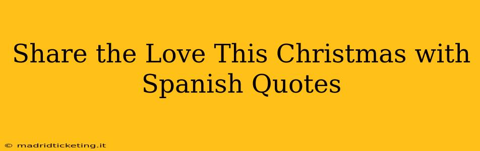 Share the Love This Christmas with Spanish Quotes
