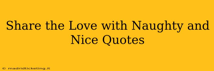 Share the Love with Naughty and Nice Quotes