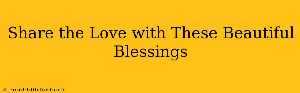 Share the Love with These Beautiful Blessings