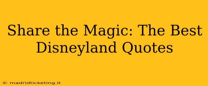 Share the Magic: The Best Disneyland Quotes