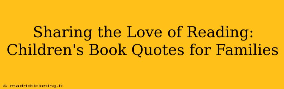 Sharing the Love of Reading: Children's Book Quotes for Families