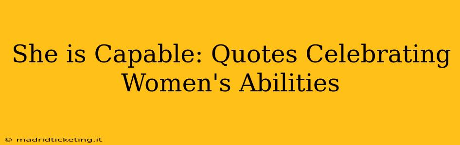 She is Capable: Quotes Celebrating Women's Abilities