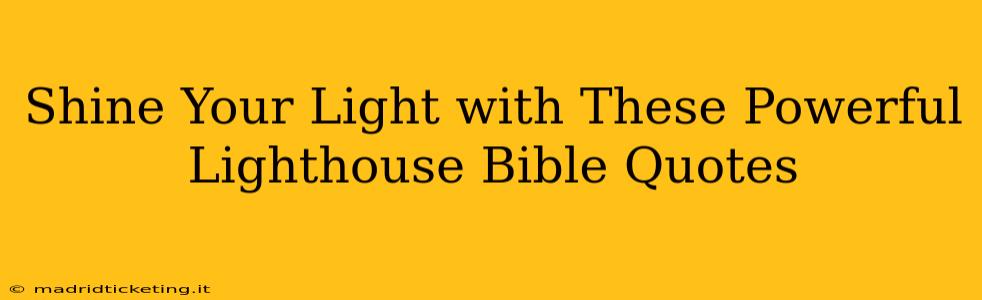 Shine Your Light with These Powerful Lighthouse Bible Quotes