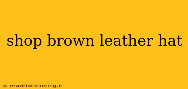 shop brown leather hat