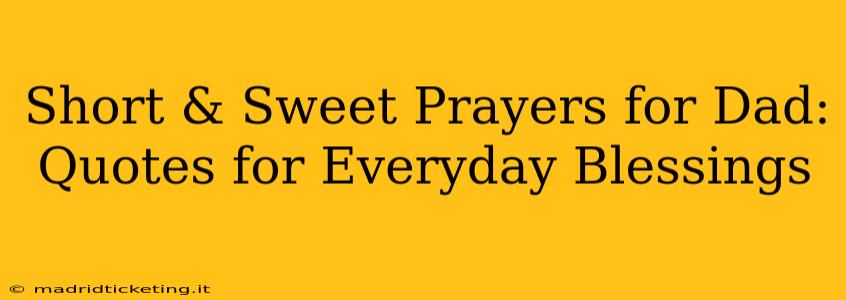 Short & Sweet Prayers for Dad: Quotes for Everyday Blessings