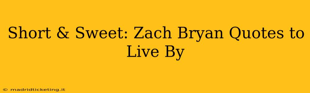 Short & Sweet: Zach Bryan Quotes to Live By