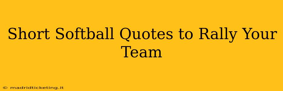 Short Softball Quotes to Rally Your Team