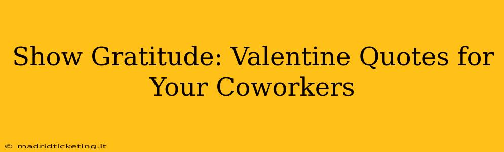 Show Gratitude: Valentine Quotes for Your Coworkers