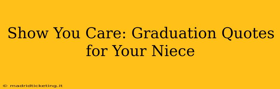 Show You Care: Graduation Quotes for Your Niece