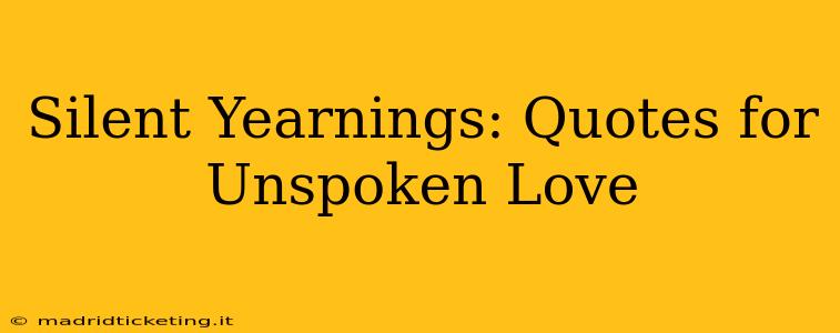 Silent Yearnings: Quotes for Unspoken Love
