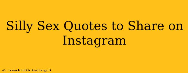 Silly Sex Quotes to Share on Instagram