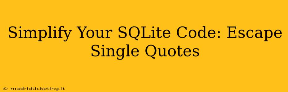 Simplify Your SQLite Code: Escape Single Quotes