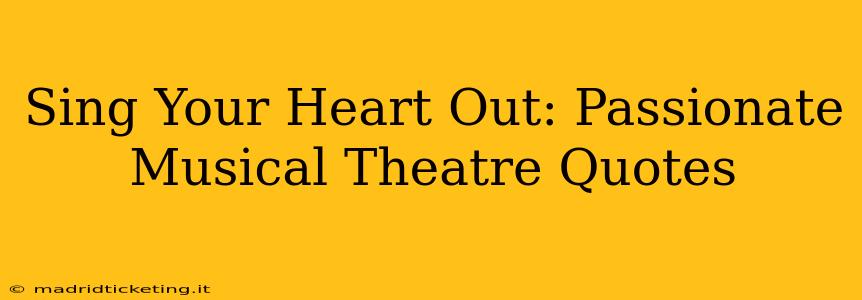 Sing Your Heart Out: Passionate Musical Theatre Quotes