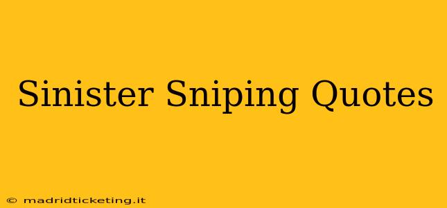 Sinister Sniping Quotes