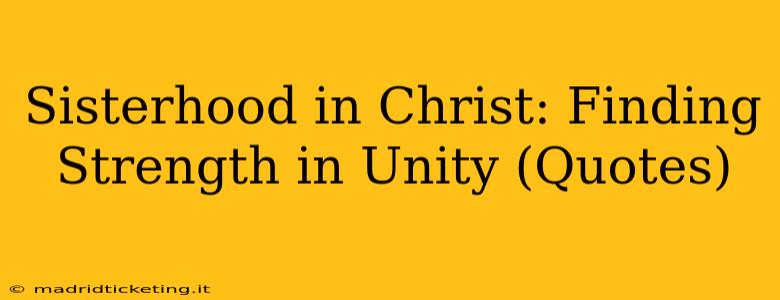 Sisterhood in Christ: Finding Strength in Unity (Quotes)