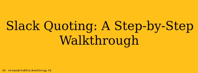 Slack Quoting: A Step-by-Step Walkthrough