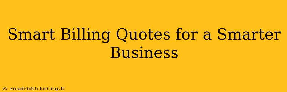 Smart Billing Quotes for a Smarter Business