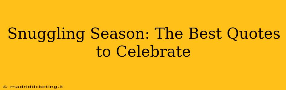Snuggling Season: The Best Quotes to Celebrate