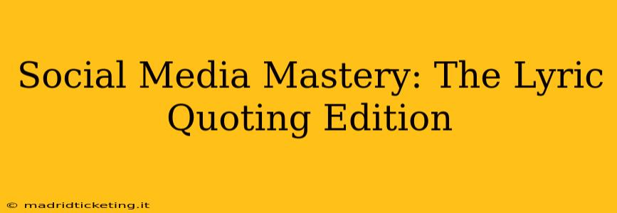 Social Media Mastery: The Lyric Quoting Edition
