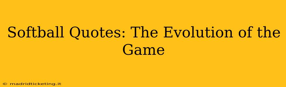 Softball Quotes: The Evolution of the Game