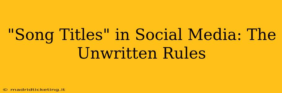 "Song Titles" in Social Media: The Unwritten Rules