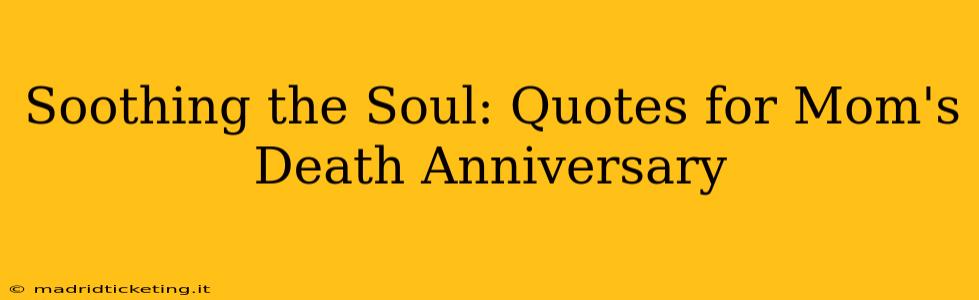 Soothing the Soul: Quotes for Mom's Death Anniversary