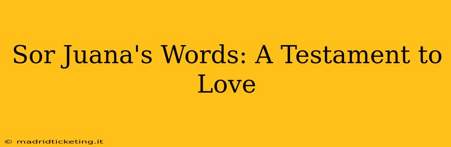 Sor Juana's Words: A Testament to Love