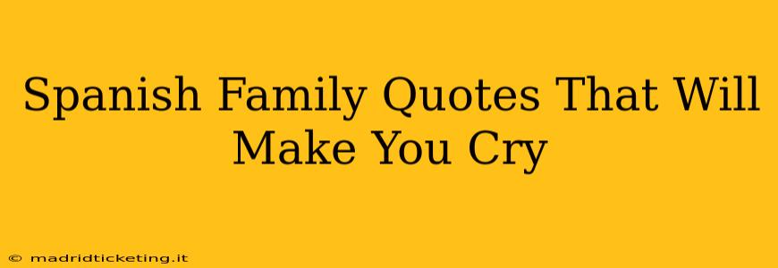 Spanish Family Quotes That Will Make You Cry