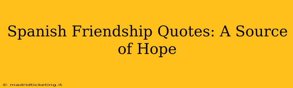 Spanish Friendship Quotes: A Source of Hope