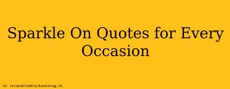 Sparkle On Quotes for Every Occasion