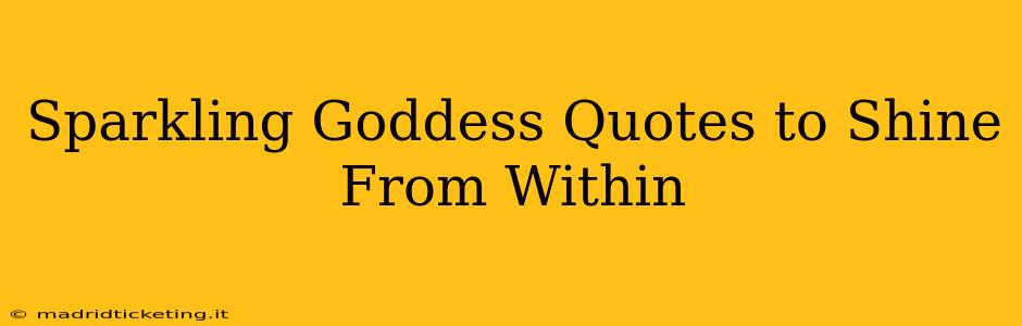 Sparkling Goddess Quotes to Shine From Within