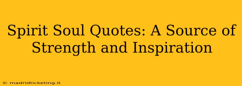 Spirit Soul Quotes: A Source of Strength and Inspiration