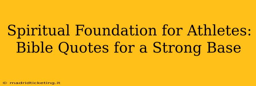 Spiritual Foundation for Athletes: Bible Quotes for a Strong Base