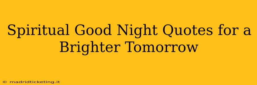 Spiritual Good Night Quotes for a Brighter Tomorrow