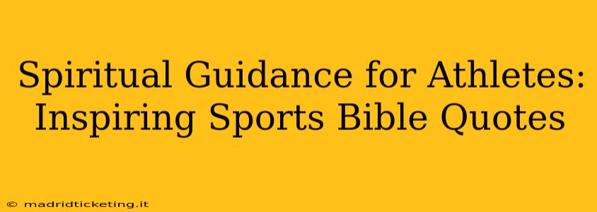 Spiritual Guidance for Athletes: Inspiring Sports Bible Quotes