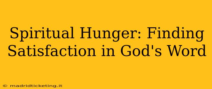 Spiritual Hunger: Finding Satisfaction in God's Word