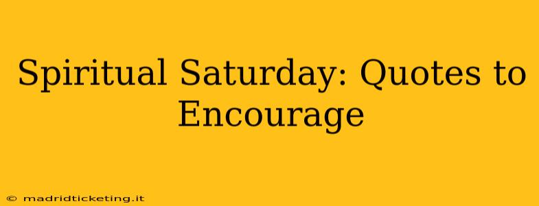 Spiritual Saturday: Quotes to Encourage