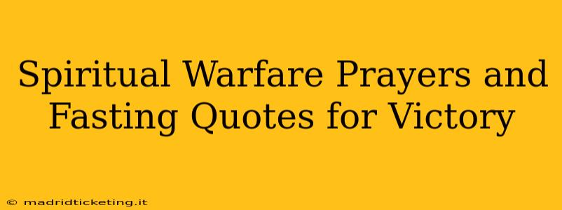 Spiritual Warfare Prayers and Fasting Quotes for Victory