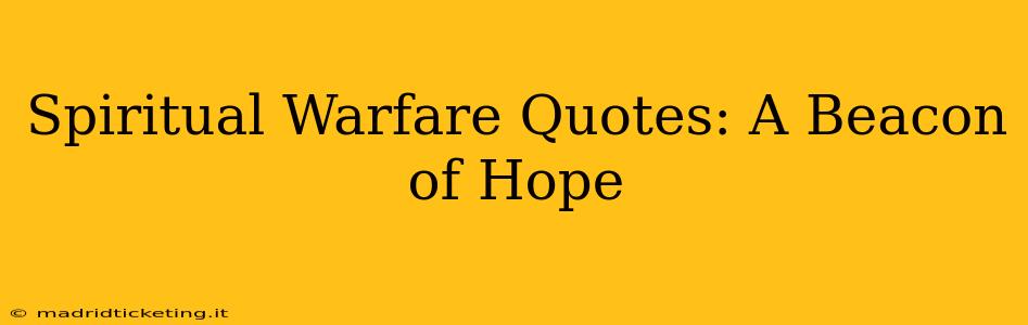 Spiritual Warfare Quotes: A Beacon of Hope