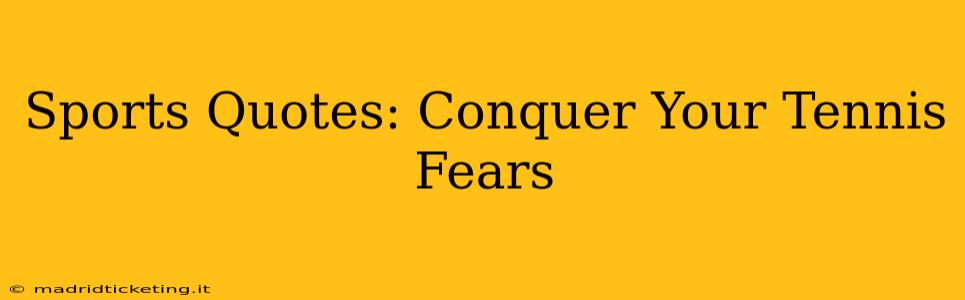 Sports Quotes: Conquer Your Tennis Fears
