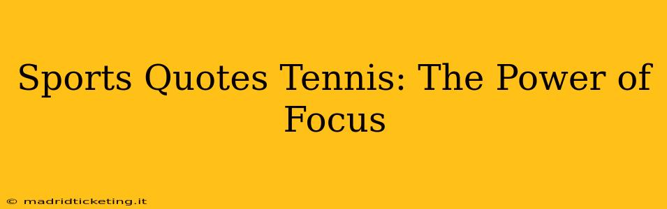 Sports Quotes Tennis: The Power of Focus