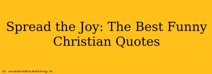 Spread the Joy: The Best Funny Christian Quotes