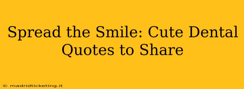 Spread the Smile: Cute Dental Quotes to Share