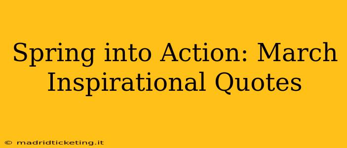 Spring into Action: March Inspirational Quotes