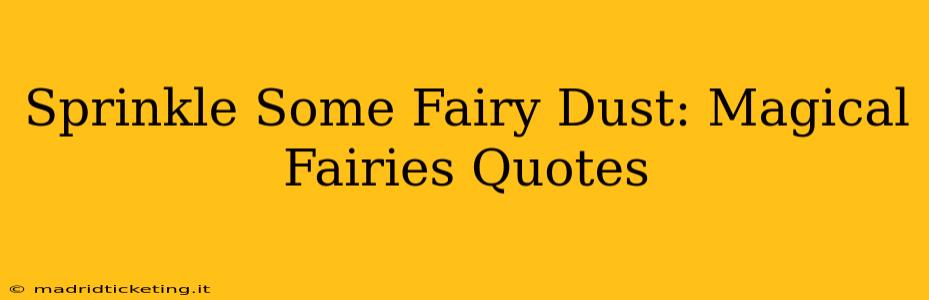 Sprinkle Some Fairy Dust: Magical Fairies Quotes