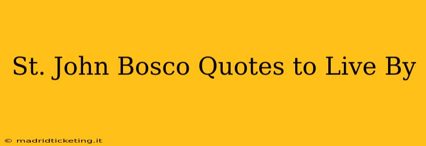 St. John Bosco Quotes to Live By