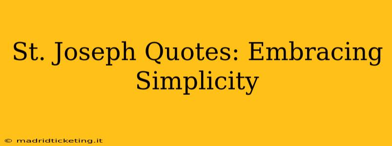 St. Joseph Quotes: Embracing Simplicity